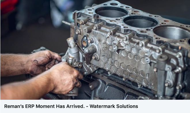 Reman's ERP Moment Has Arrived